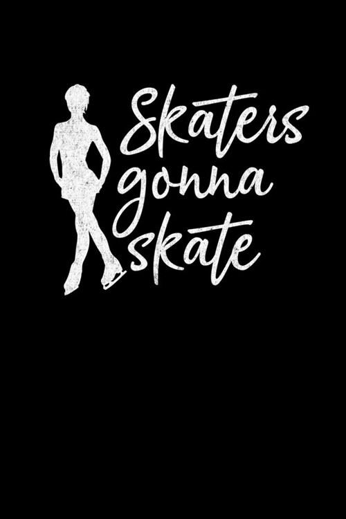 Skaters Gonna Skate: Ice Skating Lovers Lined Diary, Journal, Notebook or List Book (Paperback)