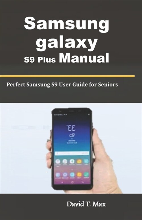 Samsung Galaxy S9 Plus Manual: Perfect Samsung S9 User Guide for Seniors (Paperback)