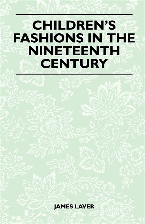 Childrens Fashions in the Nineteenth Century (Paperback)