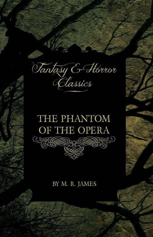 The Phantom of the Opera - 4 Short Stories By Gaston Leroux (Fantasy and Horror Classics) (Paperback)