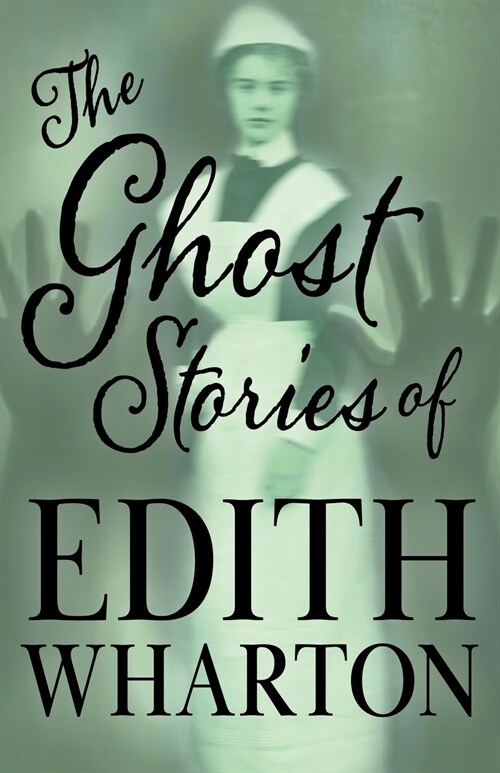 The Ghost Stories of Edith Wharton (Fantasy and Horror Classics) (Paperback)