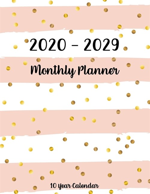 2020-2029 Ten Year Monthly Calendar: 120 Months Calendar Schedule Organizer Agenda, Yearly Goals, Monthly Task and Checklist Logbook with pink dot gol (Paperback)