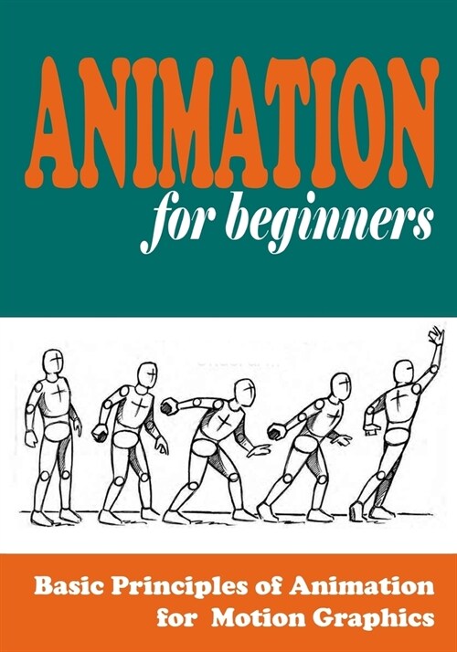 Animation for Beginners: Basic Principles of Animation for Motion Graphics (Paperback)