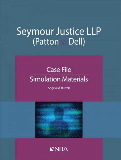 Seymour Justice LLP (Patton v. Dell): Case File, Simulation Materials (Paperback)