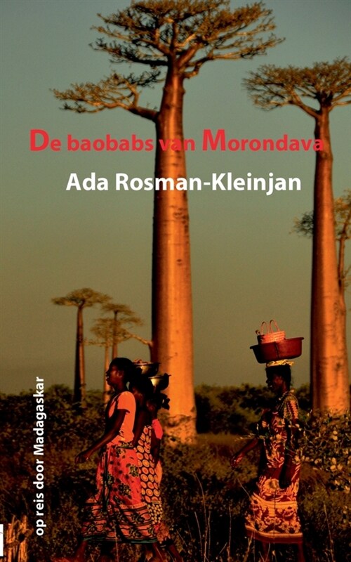 De baobabs van Morondava: op reis door Madagaskar (Paperback)