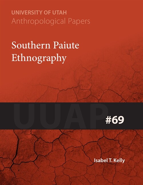 Southern Paiute Ethnography: Uuap 69 Volume 69 (Paperback)
