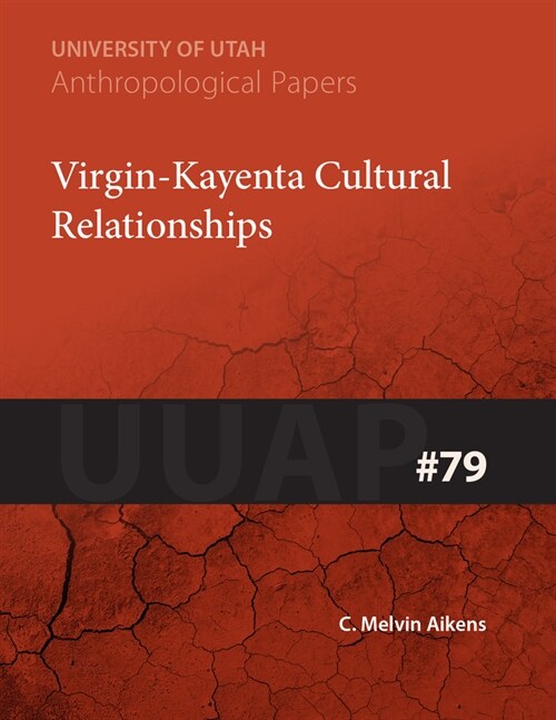 Virgin-Kayenta Cultural Relationships: Uuap 79 Volume 79 (Paperback)