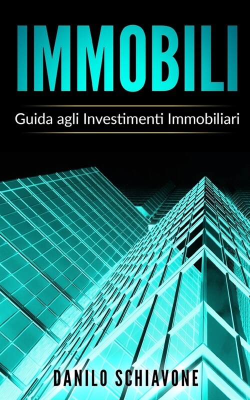 Immobili: Guida agli Investimenti Immobiliari (Paperback)