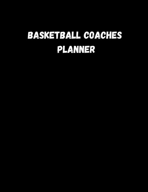 Basketball Coaches Planner: High School Coaching Notebook for Drills and Strategies (Paperback)