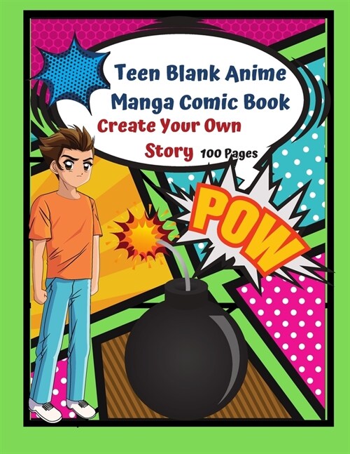 Teen Blank Anime Manga Comic Book Create your Own Story 100 pages: 15 Pages of Graphic Designs Inside Notebook Teens Can Write their Own Stories and B (Paperback)