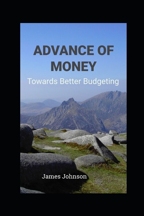 Advance of Money: Towards Better Budgeting (Paperback)