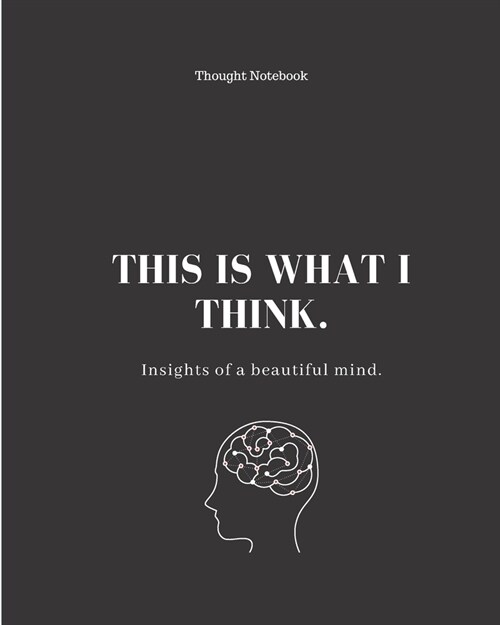 Thought Notebook: This is What I Think - Insights of a beautiful mind.: Black lined Journal, Meeting Notes in Cornell Note style- Lined (Paperback)
