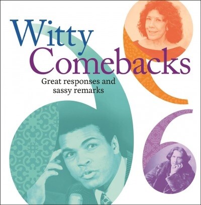 Witty Comebacks: Great Responses and Sassy Remarks (Paperback)