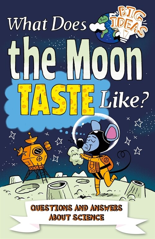 What Does the Moon Taste Like?: Questions and Answers about Science (Paperback)