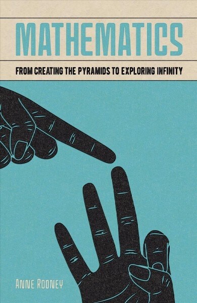 Mathematics: From Creating the Pyramids to Exploring Infinity (Paperback)