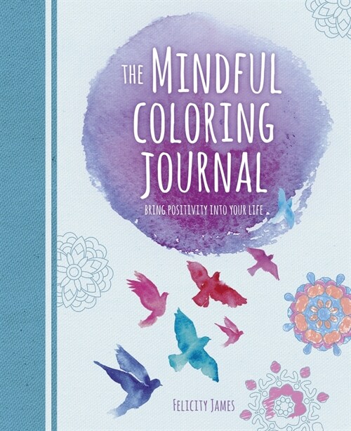 The Mindful Coloring Journal: Bring Positivity Into Your Life (Paperback)