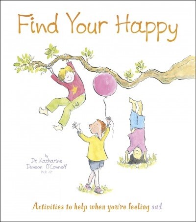 Find Your Happy: Activities to Help When Youre Feeling Sad (Paperback)