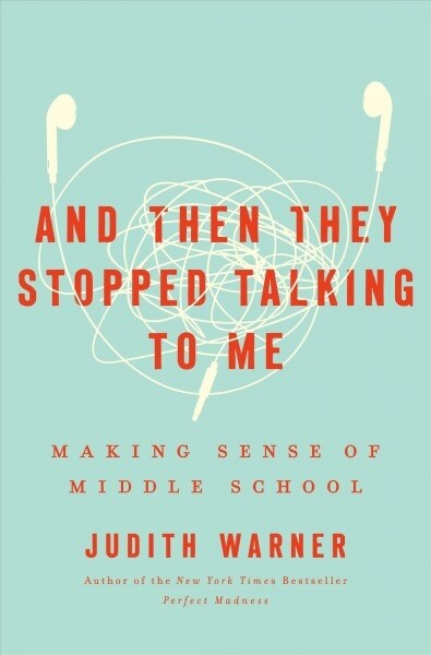 And Then They Stopped Talking to Me: Making Sense of Middle School (Hardcover)