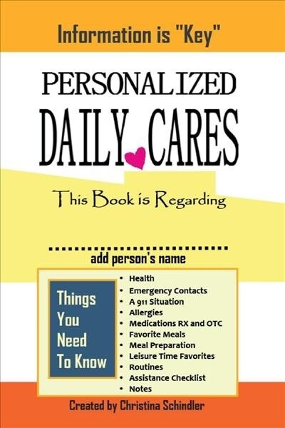 Personalized Daily Cares: This Book Is Regarding ________ ( Add Persons Name) Volume 1 (Paperback)