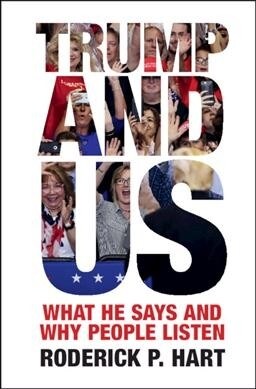 Trump and Us : What He Says and Why People Listen (Paperback)