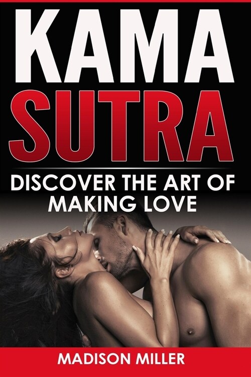 Kama Sutra: Discover the Art of Making Love (Paperback)