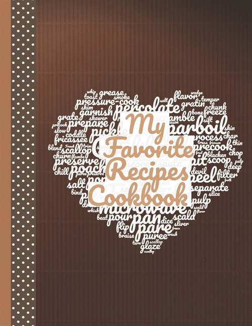 My Favorite Recipes Cookbook: Collect the handwritten recipes You Love in Your Own Custom Cookbook 100-Recipes Journal and Organizer (Paperback)