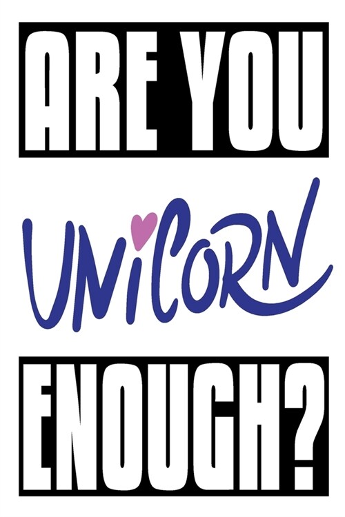 Are You Unicorn Enough?: 6x9 College Ruled Line Paper 150 Pages (Paperback)