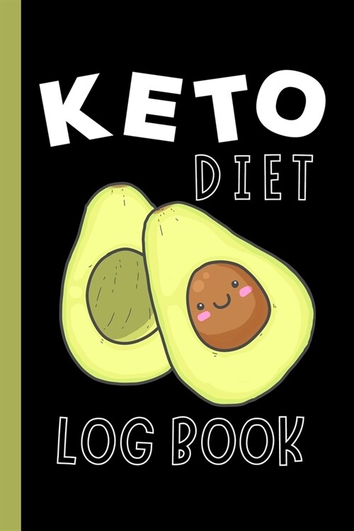 Keto Diet Log Book: Fun, Avocado Cover - Keep a Daily Record of Your Meals and Snacks, Water and Alcohol Intake, Ketone and Glucose Readin (Paperback)