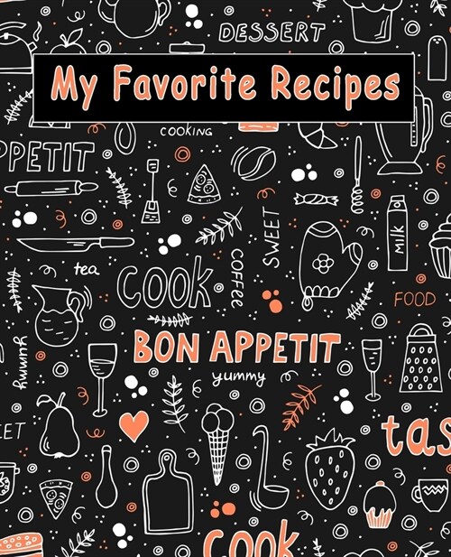 My Favorite Recipes: Blank Recipe Book to Write In Collect the Recipes You Love in Your Own Custom Cookbook Notebook (Paperback)