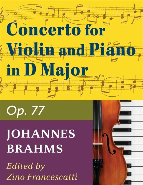 Brahms, Johannes Concerto in D Major Op. 77 Violin and Piano by Zino Francescatti - International (Paperback)