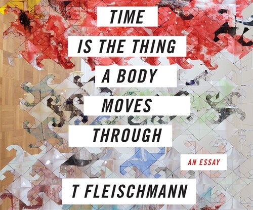 Time Is the Thing a Body Moves Through (MP3 CD)