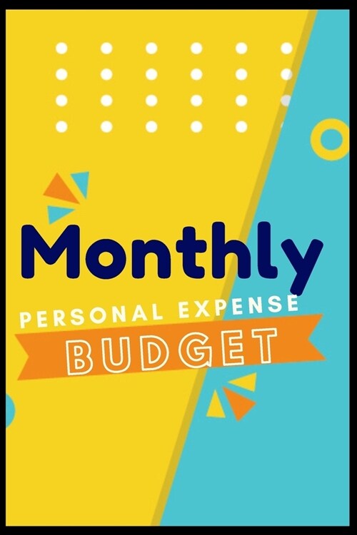Monthly Personal Expense Budget Planner Organizer: Budget Planner And Financial Planner Organizer To Control Daily Expense With Expense Planner (Paperback)