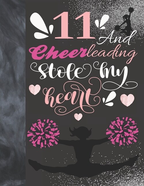 11 And Cheerleading Stole My Heart: Cheerleader Writing Journal Gift To Doodle And Write In - Blank Lined Journaling Diary For Cheer Squad Girls (Paperback)