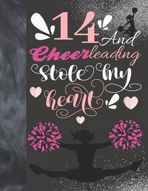 14 And Cheerleading Stole My Heart: Cheerleader Writing Journal Gift To Doodle And Write In - Blank Lined Journaling Diary For Teen Cheer Squad Girls (Paperback)