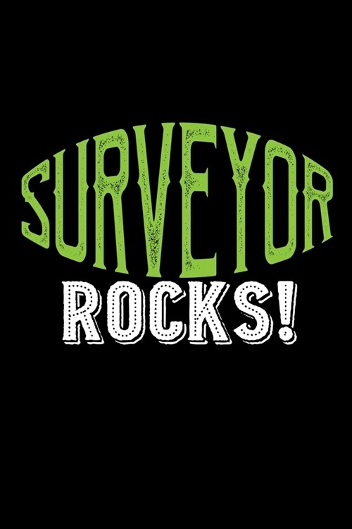 Surveyor rocks!: Notebook - Journal - Diary - 110 Lined pages - 6 x 9 in - 15.24 x 22.86 cm - Doodle Book - Funny Great Gift (Paperback)