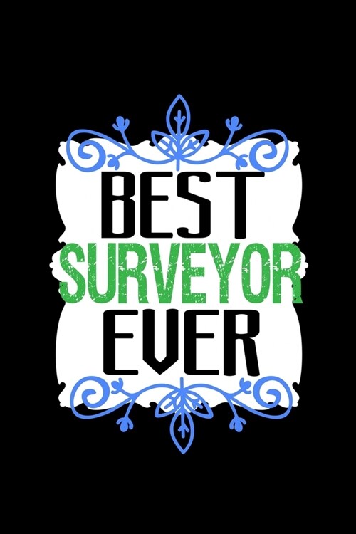 Best surveyor ever: Notebook - Journal - Diary - 110 Lined pages - 6 x 9 in - 15.24 x 22.86 cm - Doodle Book - Funny Great Gift (Paperback)