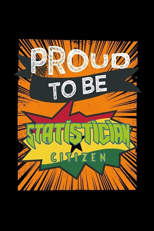 Proud to be statistician citizen: Notebook - Journal - Diary - 110 Lined pages - 6 x 9 in - 15.24 x 22.86 cm - Doodle Book - Funny Great Gift (Paperback)