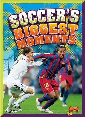Soccers Biggest Moments (Library Binding)