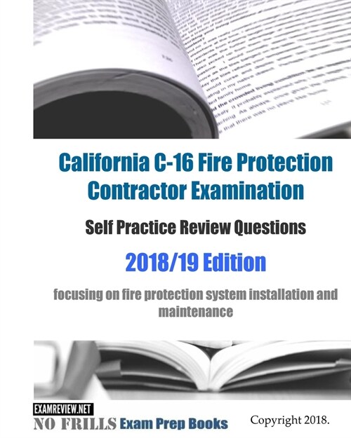 California C-16 Fire Protection Contractor Examination Self Practice Review Questions (Paperback)