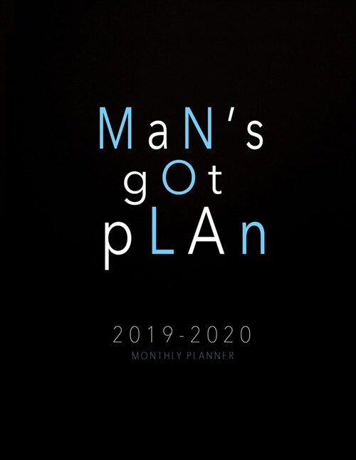 2019-2020 Monthly Planner: Mans Got Plan: 2019-2020 Planner - 24 Months Calendar Planner - 2019-2020 Weekly Planner - 2019-2020 Monthly Planner (Paperback)