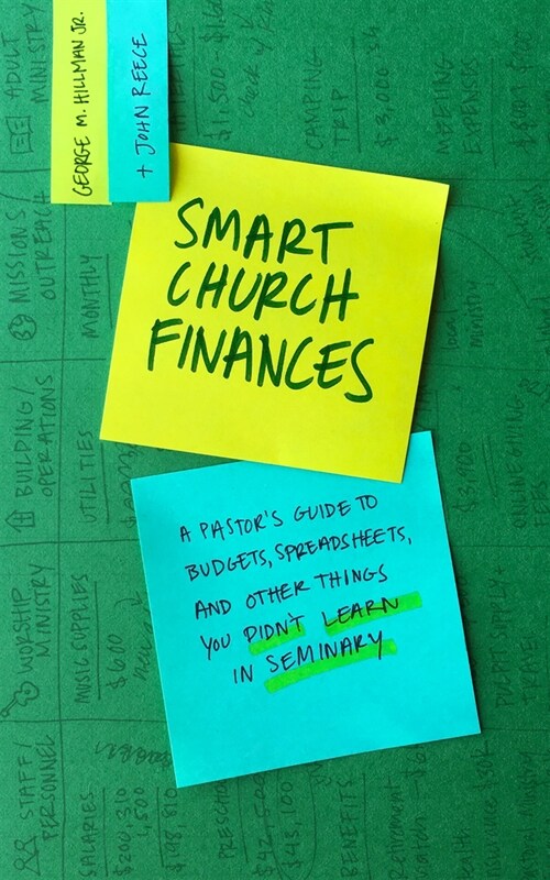 Smart Church Finances: A Pastors Guide to Budgets, Spreadsheets, and Other Things You Didnt Learn in Seminary (Paperback)