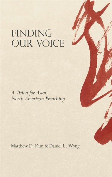 Finding Our Voice: A Vision for Asian North American Preaching (Paperback)