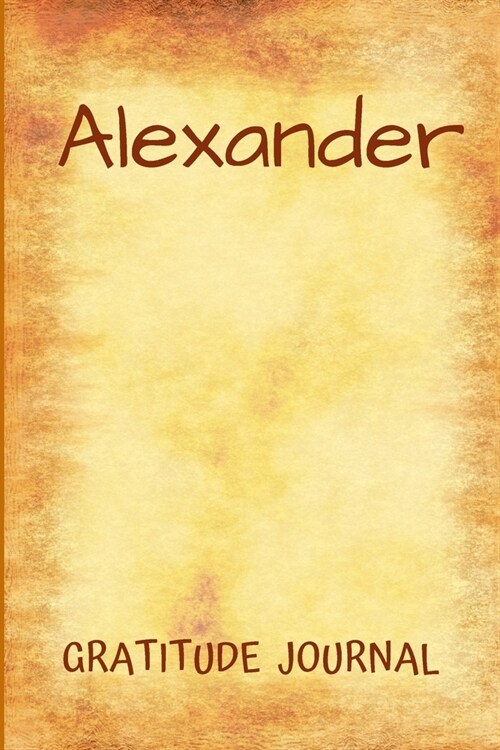 Alexander Gratitude Journal: Personalized with Name and Prompted, for Men (Paperback)