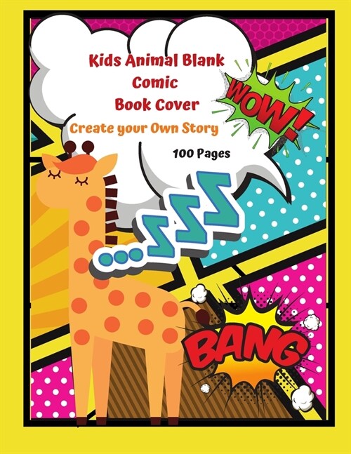 Kids Animal Blank Comic Book Cover Create your Own Story 100 Pages: 15 Pages of Graphic Designs Inside this Notebook Kids Can Write their Own Stories (Paperback)