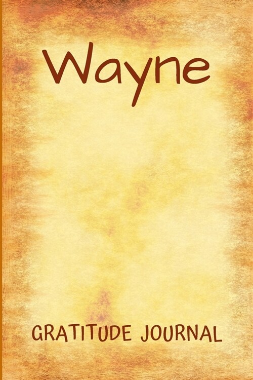 Wayne Gratitude Journal: Personalized with Name and Prompted, for Men (Paperback)