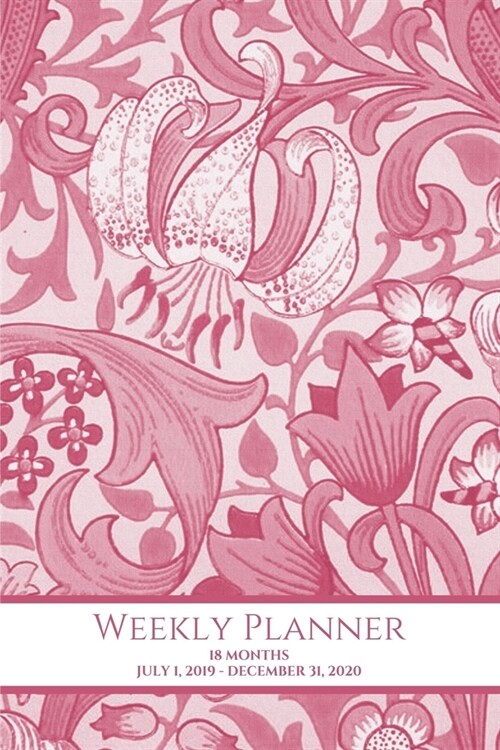 Weekly Planner: Vintage floral; 18 months; July 1, 2019 - December 31, 2020; 6 x 9 (Paperback)