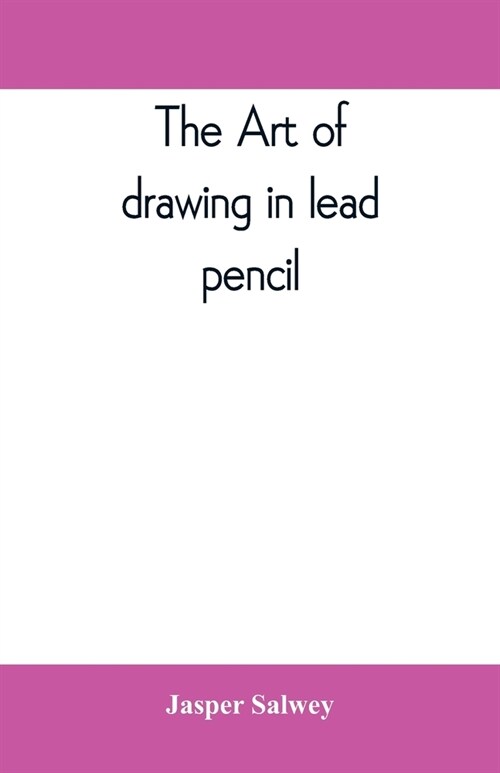 The art of drawing in lead pencil (Paperback)