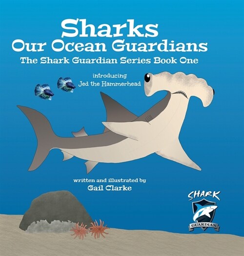 Sharks Our Ocean Guardians: The Shark Guardian Series Book One (Hardcover)