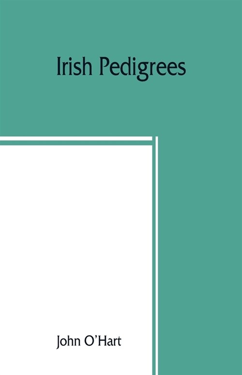 Irish pedigrees; or, The origin and stem of the Irish nation (Paperback)