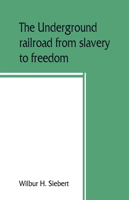 The underground railroad from slavery to freedom (Paperback)